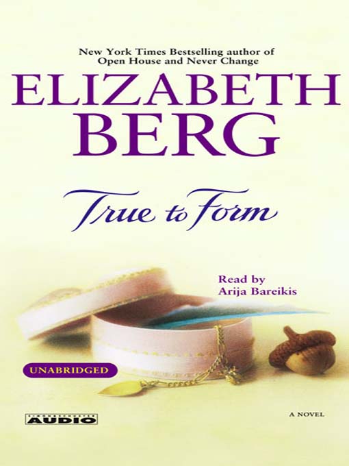 Title details for True to Form by Elizabeth Berg - Available